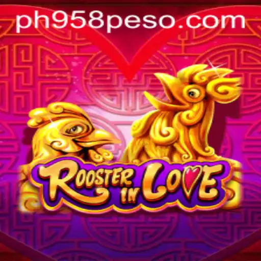 RoosterInLove: An Engaging Gaming Odyssey with PH958.COM